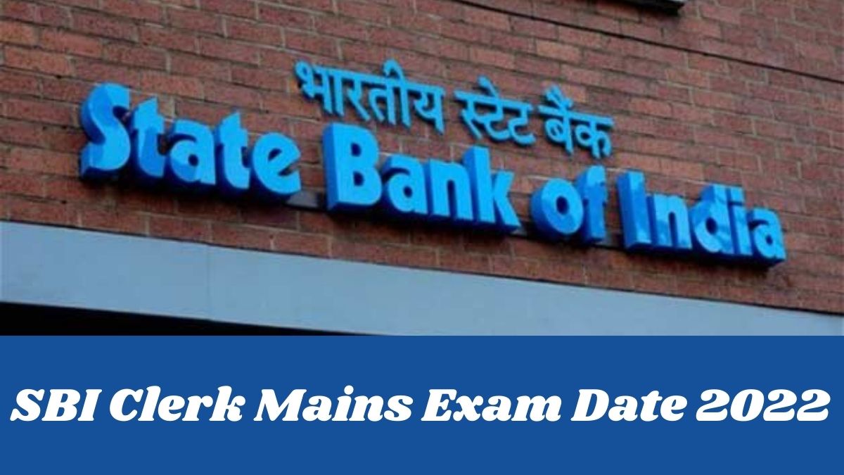 SBI Clerk Mains Exam 2022 Date Time Admit Card Syllabus Cut Off Marks