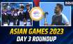 India TV Asian Games 2023 Day 3 Roundup