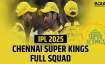 CSK full squad for IPL 2025.