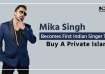 Mika Singh has become the first Indian singer to own a private island
