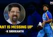 Srikkanth opens on Rishabh Pant's current run in limited