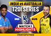IND vs AUS 1ST T20I HIGHLIGHTS 