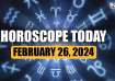 Horoscope Today, February 26
