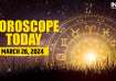 Horoscope Today, March 26