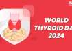World Thyroid Day 2024