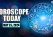 Horoscope Today, May 25