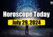Horoscope Today, July 29