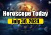 Horoscope Today, July 30
