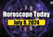 Horoscope Today, July 8