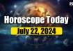 Horoscope Today, July 22
