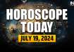 Horoscope Today, July 19