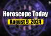 Horoscope Today, August 9