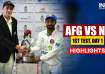 AFG vs NZ, 1st Test Highlights