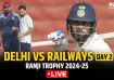 Delhi vs Railways, Ranji Trophy Day 2 Live Score and Updates