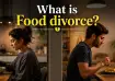 ‘Food divorce’