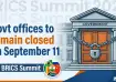 Central govt offices in New Delhi area to remain closed on Sept 11 for preparation for BRICS Summit
