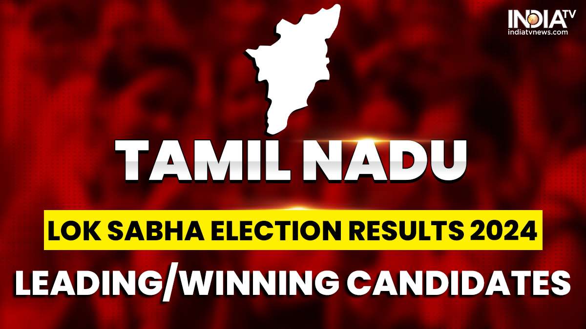 Tamil Nadu Lok Sabha Election Results 2024: List of constituency-wise ...