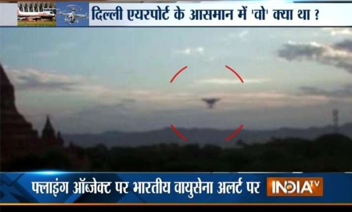 ufo spotted at delhi airport indian air force on high alert