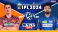 SRH vs LSG IPL 2024 Live Score
