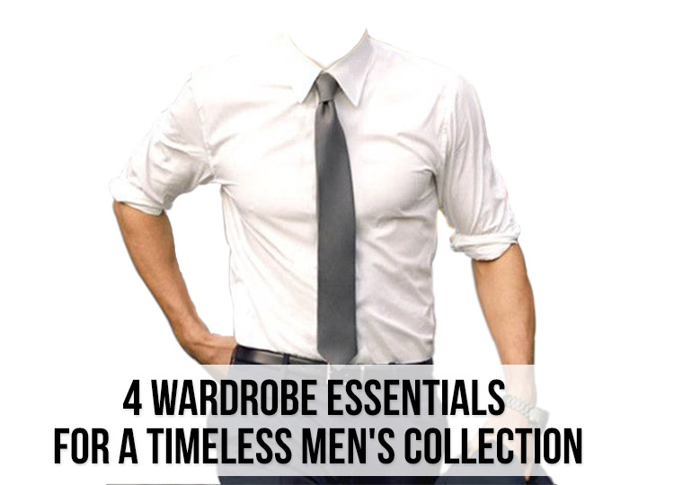 4 Wardrobe Essentials For A Timeless Men S Collection Fashion