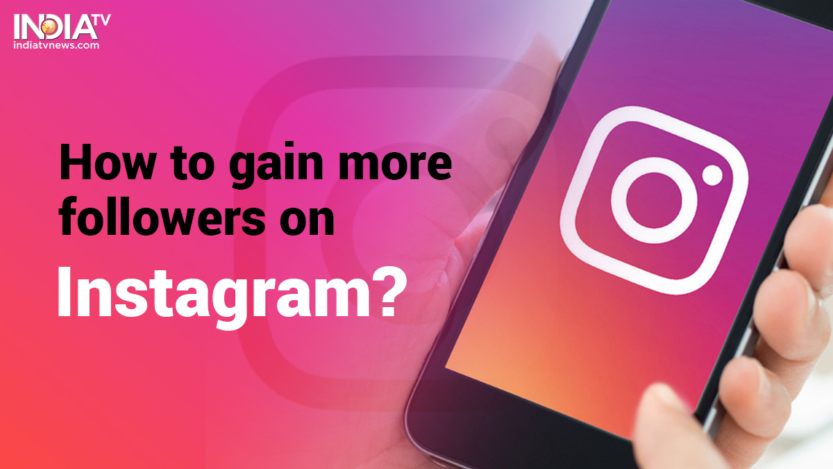 How to gain more followers, likes on Instagram tips and tricks - Apps News - India TV