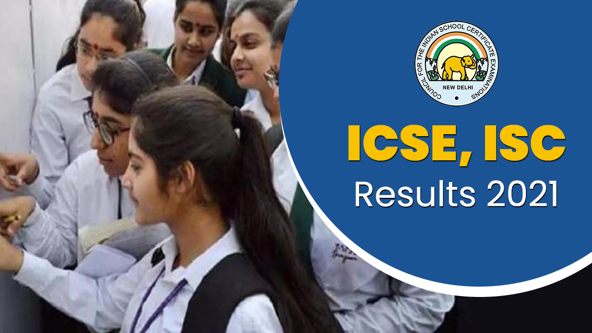CISCE ICSE ISC results 2021, CISCE ICSE ISC results declared, ICSE ISC