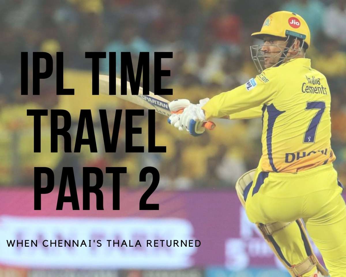 IPL Time Travel Part 2: When Chennai's Thala Returned