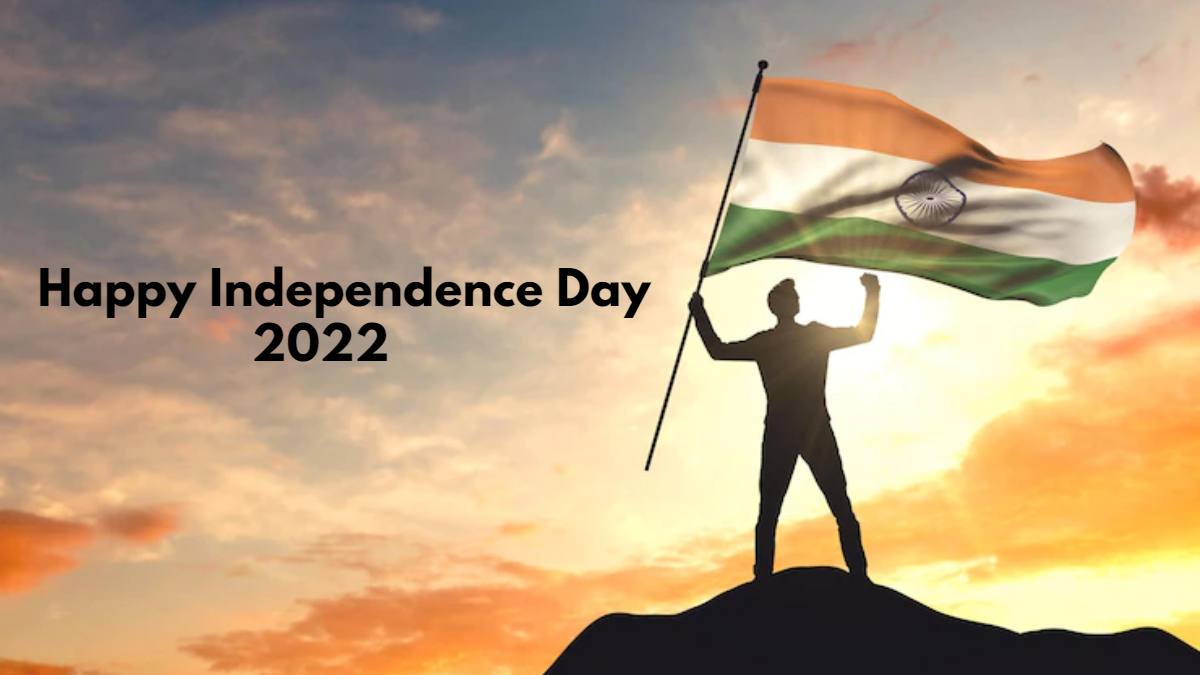 Independence Day 2022: Know History, Importance, Significance ...
