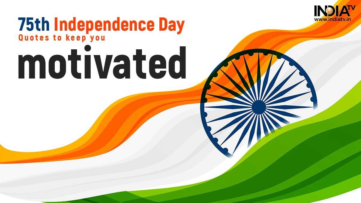 Independence Day 2022: Inspirational quotes by freedom fighters to ...