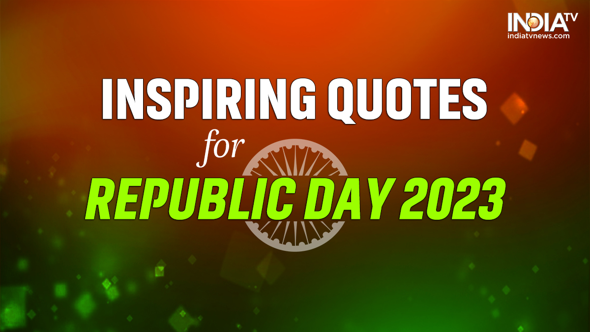 Happy Republic Day 2023: Inspiring quotes by freedom fighters to ...