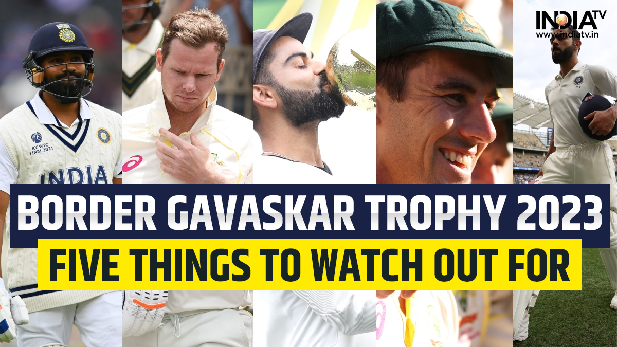 IND vs AUS 2023 Five things to watch out for in BorderGavaskar Trophy