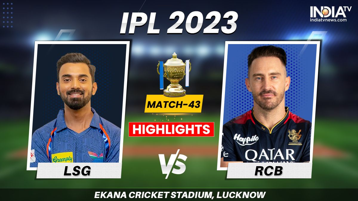 LSG vs RCB IPL 2023 Highlights Royal Challengers win by 18 runs India TV