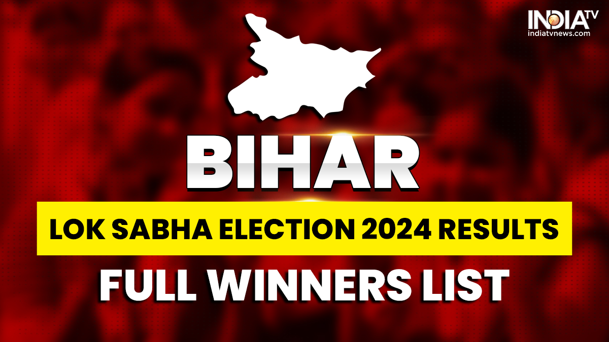 Bihar Lok Sabha Election Results 2024: List of constituency-wise ...