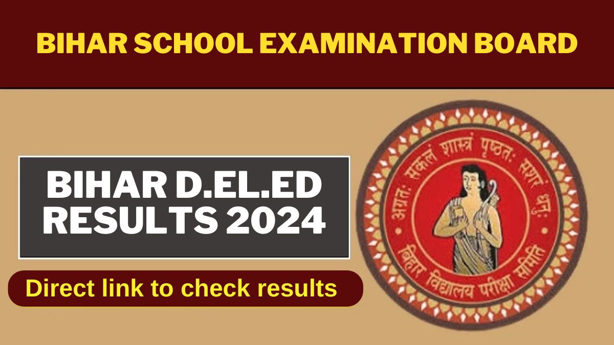 Bihar D.EL.ED Results 2024 declared on secondary.biharboardonline.com ...