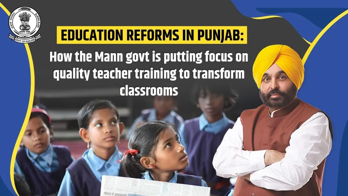 Punjab's Education reforms: How Mann govt is putting focus on quality ...