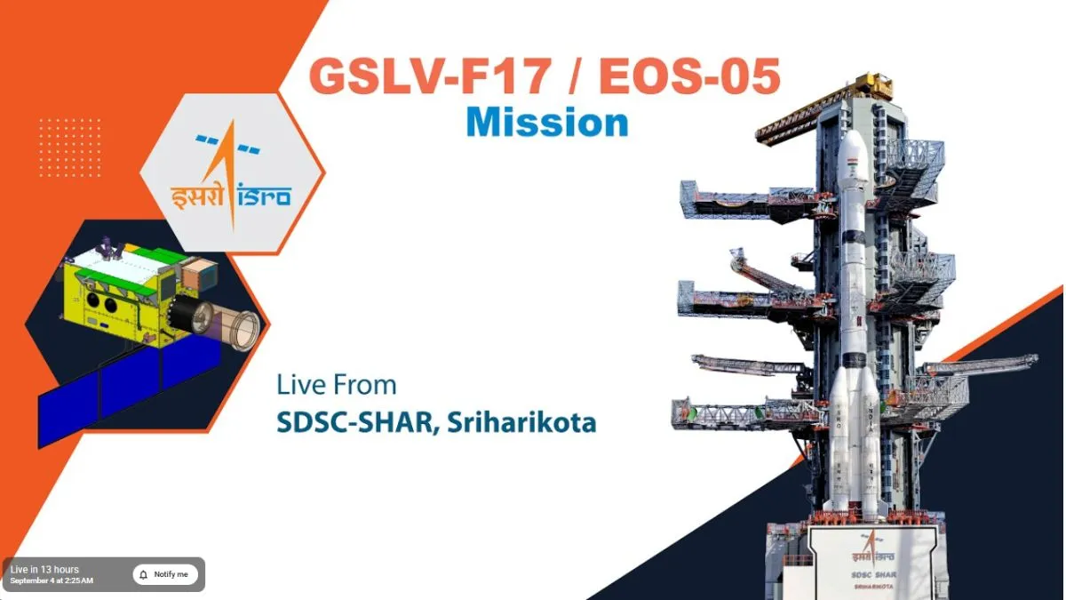 ISRO's GSLV-F17 launch on September 4: How EOS-05 will become India's new 'Eye in the Sky'