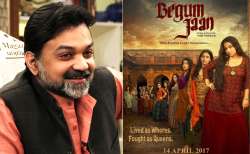 'Begum Jaan' will renew focus on sex workers, says Srijit Mukherji