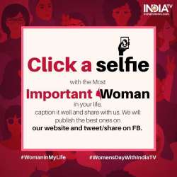 Women's Day 2019: Click a selfie with your special woman and India TV will feature that on its page