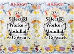 Book Review: H.M. Naqvi's second novel The Selected Works of Abdullah the Cossack