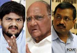 Hardik Patel is not alone. There are Arvind Kejriwal, Sharad Pawar who have been there, seen that