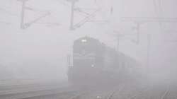 Trains delayed due to fog