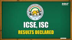 ICSE, ISC 2020: CISCE declares Class 10, 12 results