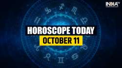 Horoscope Today, Oct 11