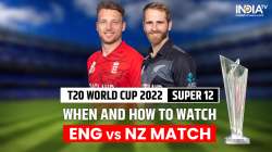 ENG vs NZ, T20 World Cup 2022 Super 12