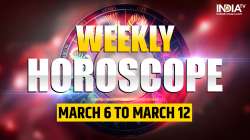 Weekly Horoscope (March 6 to March 12)