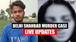 Delhi Shahabad murder case live updates