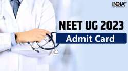 neet ug admit card 2023, neet ug admit card