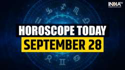 Horoscope Today, September 28