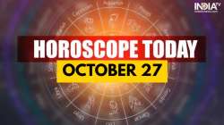 Horoscope Today, October 27