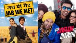 Jab We Met and Yeh Jawani Hai Deewani